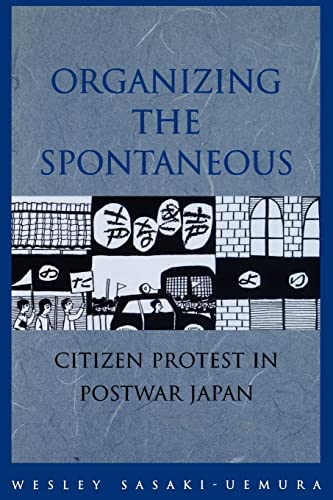 Beispielbild fr Organizing the Spontaneous: Citizen Protest in Postwar Japan zum Verkauf von Isle of Books