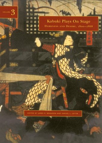 Darkness and Desire, 1804-1864 (Kabuki Plays on Stage, Volume 3)