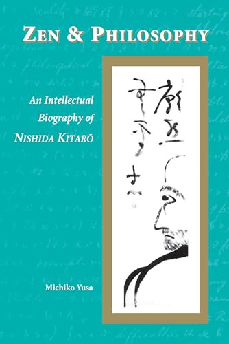 9780824824594: Zen & Philosophy: An Intellectual Biography of Nishida Kitaro