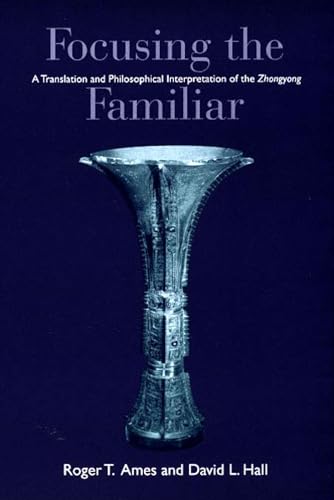 9780824824600: Ames: Focusing the Familiar: Pa: A Translation and Philosophical Interpretation of the "Zhongyong"