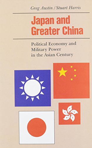 Beispielbild fr Japan and Greater China: Political Economy and Military Power in the Asian Century zum Verkauf von ThriftBooks-Dallas