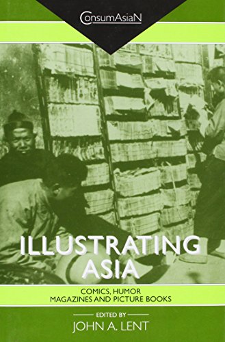 Imagen de archivo de Illustrating Asia: Comics, Humor Magazines, and Picture Books (ConsumAsiaN) a la venta por Metakomet Books