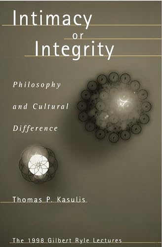 Beispielbild fr Intimacy or Integrity: Philosophy and Cultural Difference zum Verkauf von Lucky's Textbooks