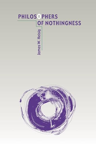 Philosophers of Nothingness: An Essay on the Kyoto School (Nanzan Library of Asian Religion and Culture, 8) (9780824824815) by Heisig, James W.