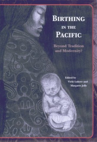 Beispielbild fr Birthing in the Pacific: Beyond Tradition and Modernity? zum Verkauf von Sainsbury's Books Pty. Ltd.