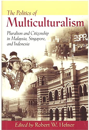 Beispielbild fr The Politics of Multiculturalism: Pluralism and Citizenship in Malaysia, Singapore, and Indonesia. zum Verkauf von Kloof Booksellers & Scientia Verlag