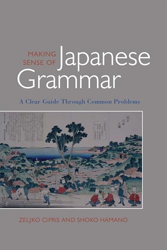 Beispielbild fr Making Sense of Japanese Grammar a Clear Guide Through Common Problems zum Verkauf von AFTER WORDS OF ANN ARBOR