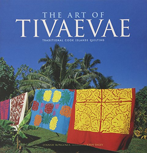 The Art of Tivaevae: Traditional Cook Islands Quilting