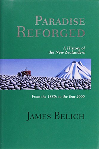 Paradise Reforged: A History of the New Zealanders from the 1880's to the Year 2000 (9780824825423) by Belich, James