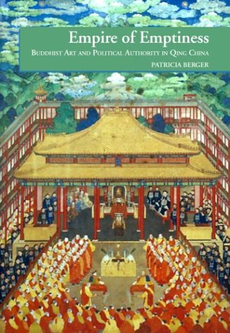 Empire of Emptiness: Buddhist Art and Political Authority in Qing China - Patricia Berger
