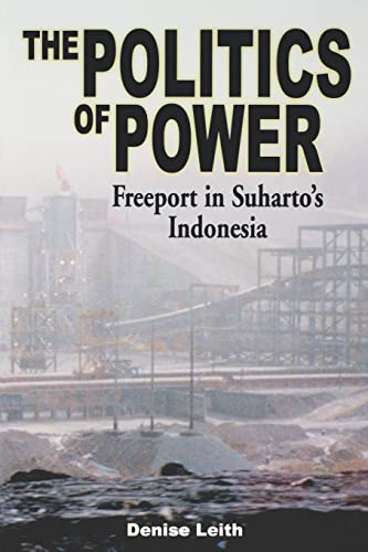 Beispielbild fr The Politics of Power: Freeport in Suharto's Indonesia zum Verkauf von St Vincent de Paul of Lane County