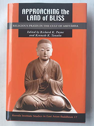 Stock image for Approaching the Land of Bliss: Religious Praxis in the Cult of Amitabha (Studies in East Asian Buddhism, 17) for sale by Ergodebooks