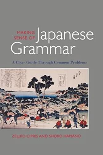 Stock image for Making Sense of Japanese Grammar: A Clear Guide Through Common Problems for sale by Revaluation Books