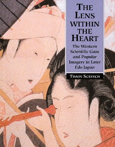 9780824825942: The Lens Within the Heart: The Western Scientific Gaze and Popular Imagery in Later Edo Japan