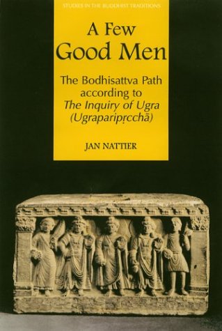 A Few Good Men: The Bodhisattva Path According to The Inquiry of Urga (Ugrapariprccha).