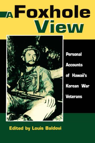 Stock image for A Foxhole View: Personal Accounts of Hawaii's Korean War Veterans for sale by Front Cover Books