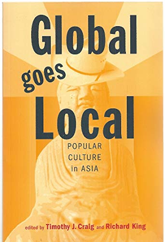 Stock image for Global Goes Local: Popular Culture in Asia (Asian Interactions and Comparisons) for sale by medimops