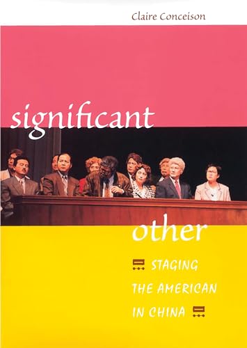 Beispielbild fr Significant Other: STAGING THE AMERICAN IN CHINA zum Verkauf von Revaluation Books