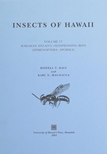 Insects of Hawaii Vol. 17: Hawaiian Hylaeus (Nesoprosopis) Bees (Hymenoptera : Apoidea) (9780824826741) by Daly, Howell V.; Magnacca, Karl N.