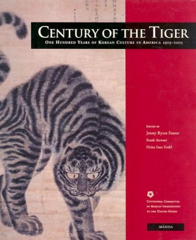 Beispielbild fr Century of the Tiger : One Hundred Years of Korean Culture in America zum Verkauf von Better World Books