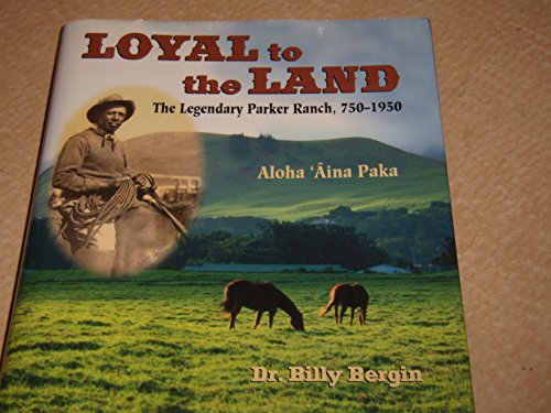 9780824826925: Loyal to the Land: The Legendary Parker Ranch, 1750-1950