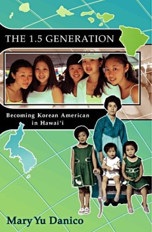 Stock image for The 1.5 Generation: Becoming Korean American in Hawaii (Intersections: Asian and Pacific American Transcultural Studies, 18) for sale by BooksRun