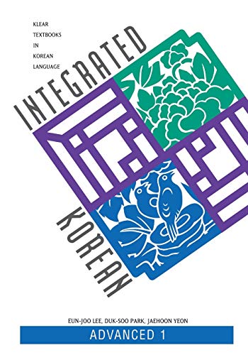 Integrated Korean: Advanced 1 (KLEAR Textbooks in Korean Language, 15) (9780824827519) by Lee, Eun-Joo; Park, Duk-Soo; Yeon, Dr. Jaehoon