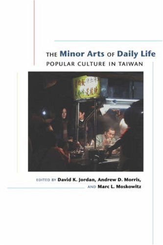 Stock image for The Minor Arts of Daily Life: Popular Culture in Taiwan for sale by SecondSale