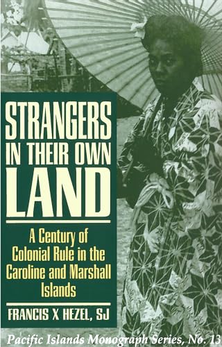 9780824828042: Strangers in Their Own Land: A Century of Colonial Rule in the Caroline and Marshall Islands (Pacific Islands Monograph Series)