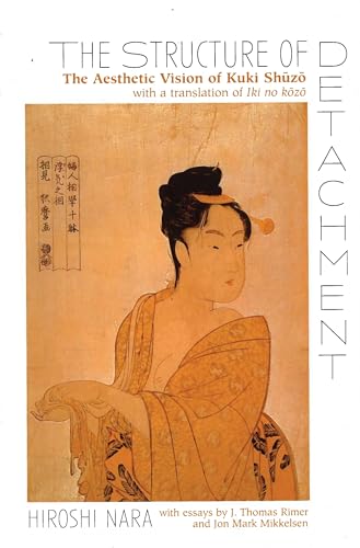 Beispielbild fr The Structure of Detachment: The Aesthetic Vision of Kuki Shuzo zum Verkauf von A Book Preserve