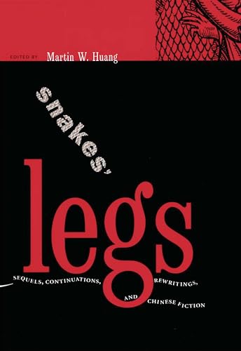 Imagen de archivo de Snakes' Legs: Sequels, Continuations, Rewritings, and Chinese Fiction a la venta por Powell's Bookstores Chicago, ABAA