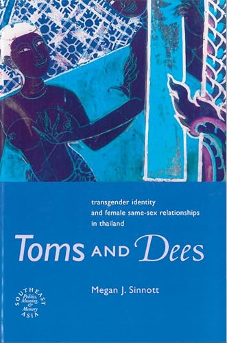 Stock image for Toms and Dees : Transgender Identity and Female Same-Sex Relationships in Thailand for sale by Better World Books: West