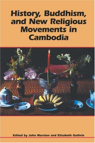 History, Buddhism, and New Religious Movements in Cambodia - John Marston, Elizabeth Guthrie