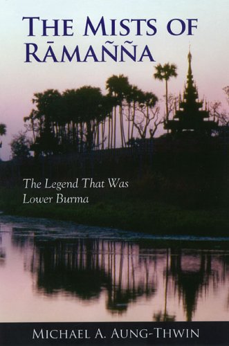 Stock image for The Mists Of Ramanna: The Legend That Was Lower Burma for sale by Heartwood Books, A.B.A.A.