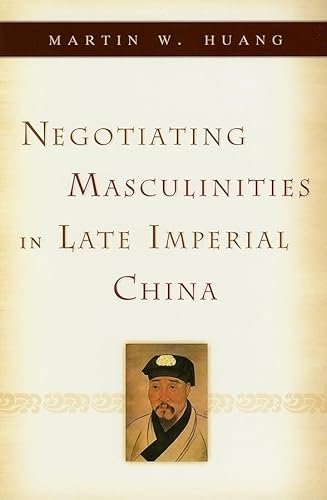 Negotiating Masculinities in Late Imperial China