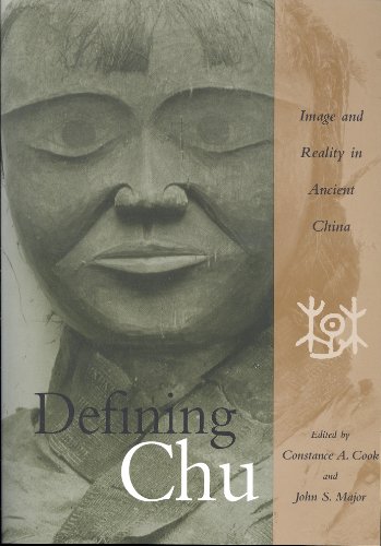 Defining Chu: Image And Reality In Ancient China - Constance A. Cook; John S. Major