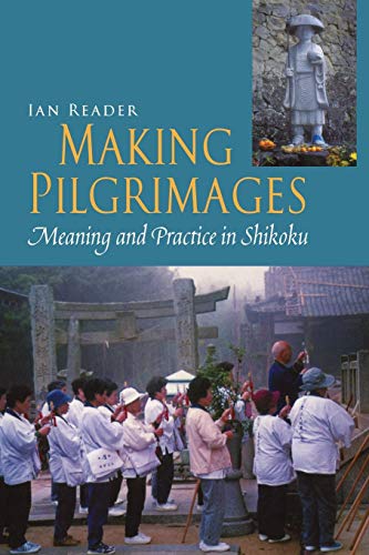 Beispielbild fr Making Pilgrimages: Meaning and Practice in Shikoku zum Verkauf von Anybook.com