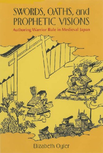 9780824829223: Swords, Oaths, And Prophetic Visions: Authoring Warrior Rule in Medieval Japan