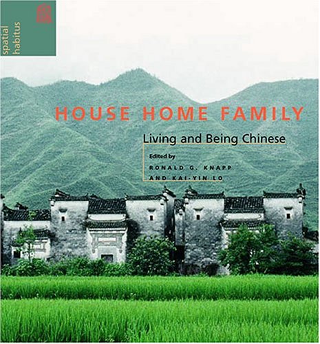Stock image for House Home Family: Living and Being Chinese for sale by Books of the Smoky Mountains