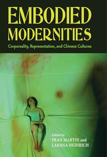 Stock image for Embodied Modernities: Corporeality, Representation, and Chinese Cultures for sale by Herons' Nest Books