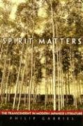 Spirit Matters: The Transcendent in Modern Japanese Literature (9780824829742) by Gabriel, Philip; Gabriel, J. Philip