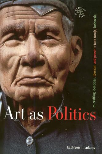 9780824829995: Art as Politics: Re-crafting Identities, Tourism, and Power in Tana Toraja, Indonesia: 2 (Southeast Asia: Politics, Meaning and Memory)