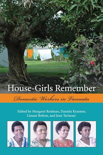 Beispielbild fr House-Girls Remember: Domestic Workers in Vanuatu zum Verkauf von Revaluation Books