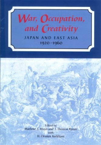 Beispielbild fr War, Occupation, and Creativity : Japan and East Asia 1920-1960 zum Verkauf von Asano Bookshop