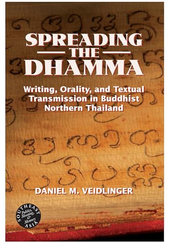9780824830243: Spreading the Dhamma: Writing, Orality, and Textual Transmission in Buddhist Northern Thailand (Southeast Asia: Politics, Meaning and Memory)