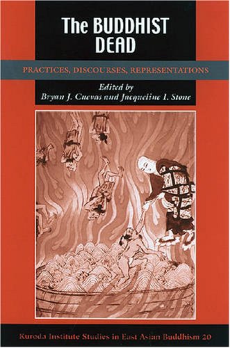 Beispielbild fr The Buddhist Dead: Practices, Discourses, Representations (Studies in East Asian Buddhism) zum Verkauf von elizabeth's books