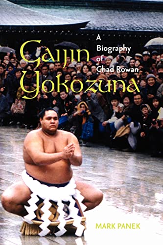 Gaijin Yokozuna: A Biography of Chad Rowan