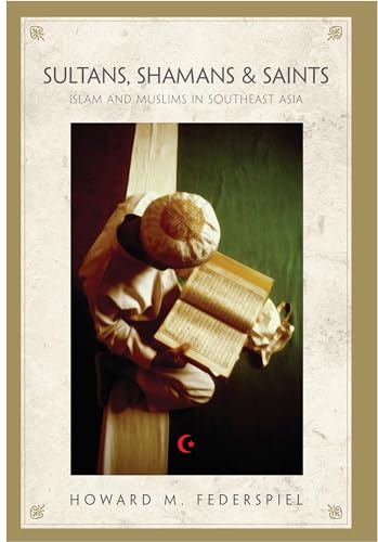 9780824830526: Sultans, Shamans, and Saints: Islam and Muslims in Southeast Asia