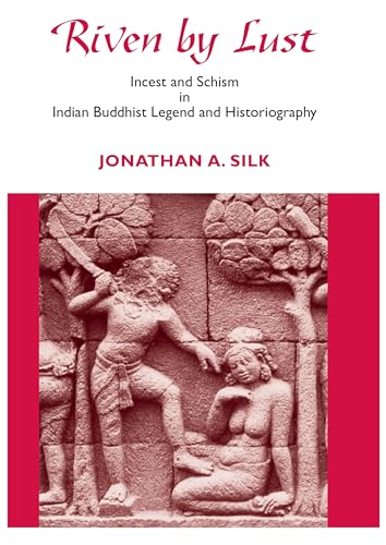 9780824830908: Riven by Lust: Incest and Schism in Indian Buddhist Legend and Historiography