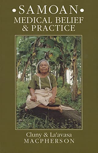 Samoan Medical Belief and Practice (Anthropology) (9780824831332) by Macpherson, Cluny; Macpherson, Laavasa